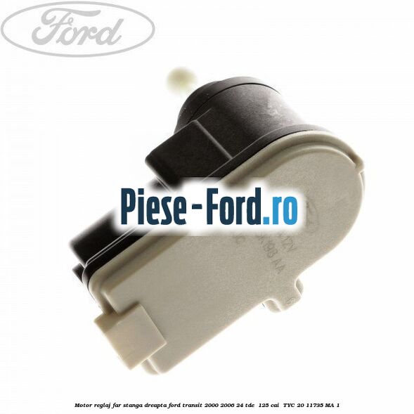 Motor reglaj far stanga/dreapta Ford Transit 2000-2006 2.4 TDE  125 cai #265A18C33B